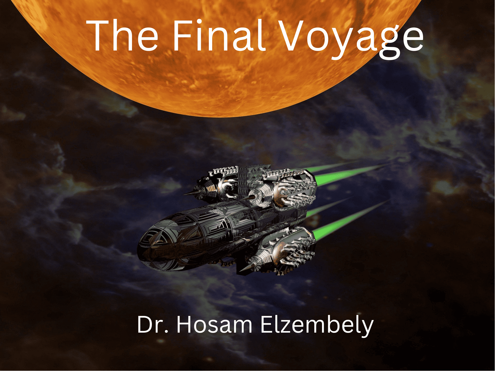 Image of mars at the top with a space craft flying by. the title has Dr. Hosam Elzembely as author with the title Final Voyage